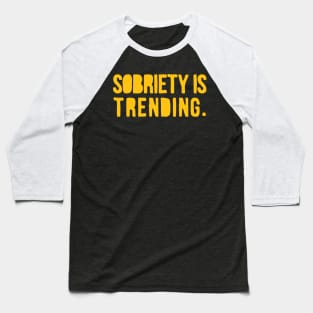 Sobriety is Trending Baseball T-Shirt